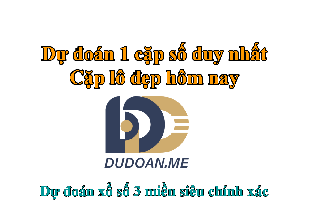 Dự đoán 1 cặp số duy nhất - Cặp lô đẹp hôm nay