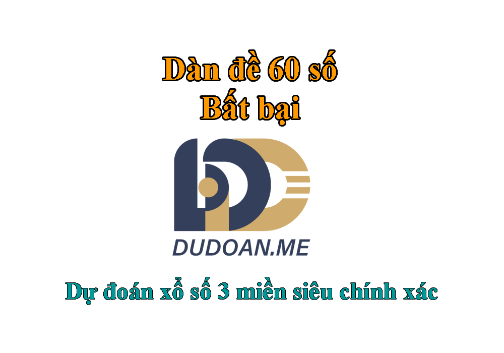 Dàn đề 60 số bất bại chơi hàng ngày chính xác miễn phí