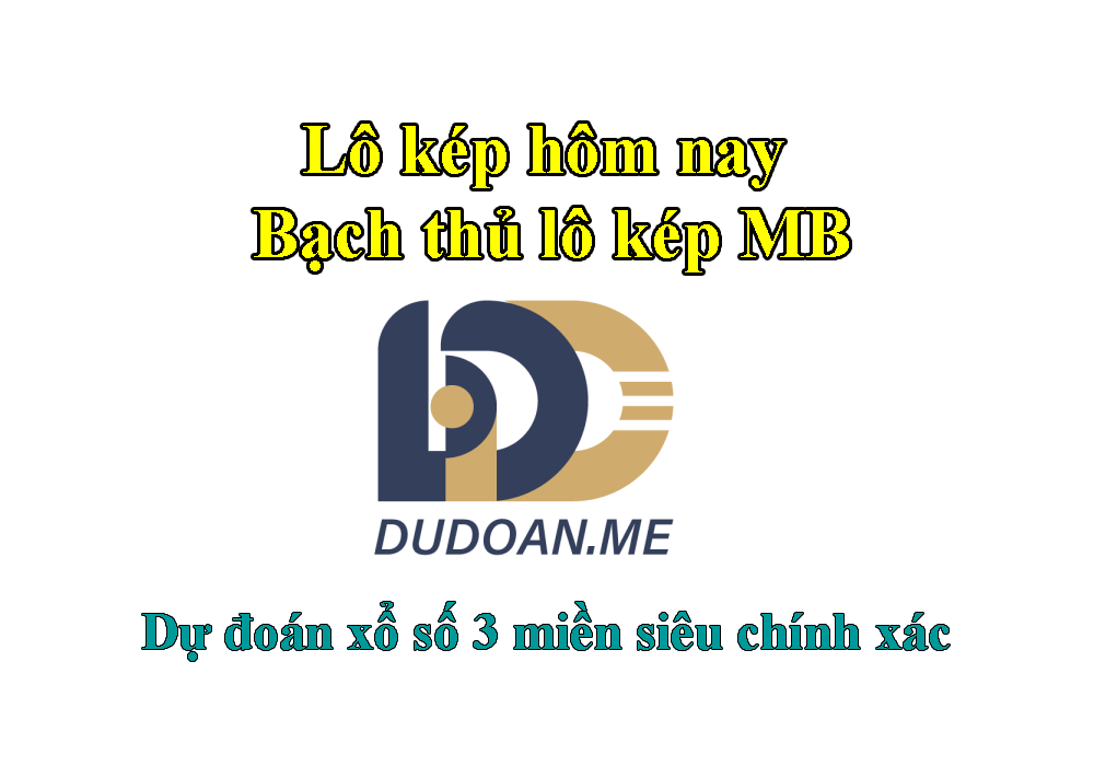 Lô kép hôm nay & Bạch thủ lô kép XSMB chính xác miễn phí
